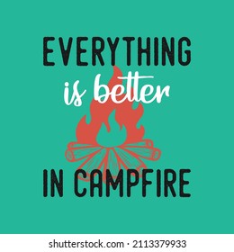 everything is better in campfire vintage typography retro mountain camping hiking slogan t-shirt design illustration