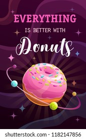 Everything Is Better With Donuts. Funny Motivation Poster With Trendy Quote And Cartoon Donut Planet. Vector Space Illustration.