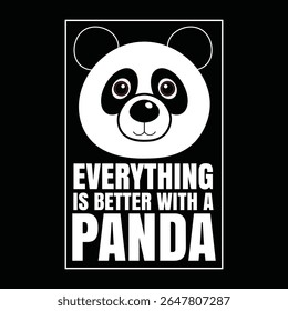 EVERYTHING IS BETTER WITH A PANDA VECTOR T SHIRT DESIGN