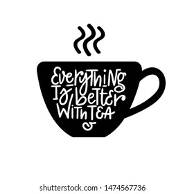 Everything is better with tea vector tea lover nice quote