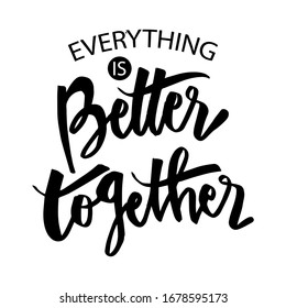 Everything Better Together Motivational Quote Stock Vector (Royalty ...