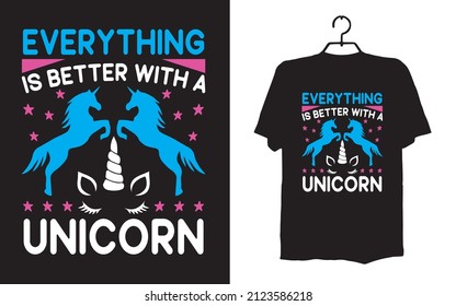 everything is better with a unicorn t-shirt design vector file