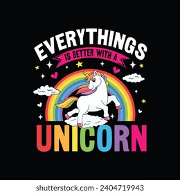 Everything is Better with a Unicorn.T-shirt design, Posters, Death Metal. Greeting Cards, Textiles, Sticker Vector Illustration, Hand-drawn lettering