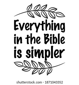  Everything in the Bible is simpler. Vector Quote