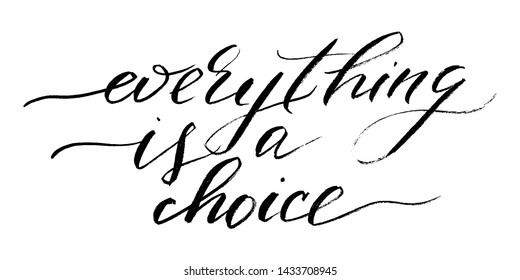 Everything is a choice handwritten text positive phrase script vector. Each word is on the separate layer