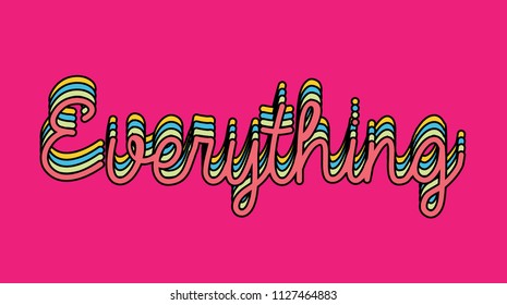 Everything colorful modern Fashion Slogan for T-shirt and apparels graphic vector Print.