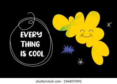 Everything Is Cool funny quote with an abstract comic character, and one line drawing speech bubble. Vector communicative design isolated on black background.