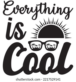 Everything is Cool T-shirt Design Vector File.