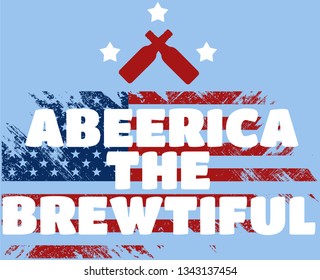 Everything for the country, hurray Abeerica the Brewtiful!