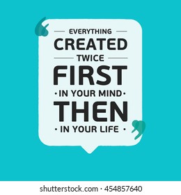 everything created twice? first in your mind then in your life. Creative Vector Typography  Inspiring Poster Concept