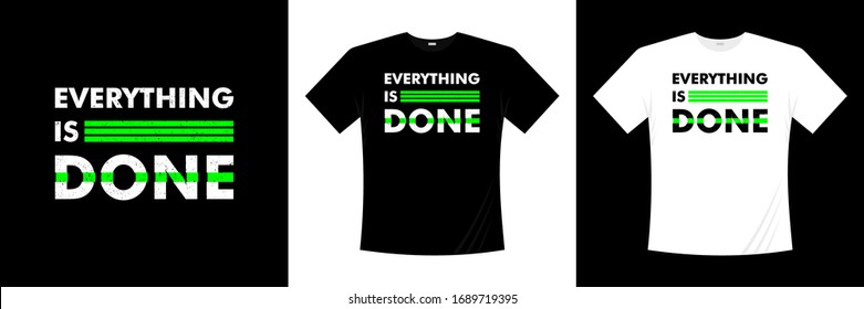 everything is done typography t-shirt design