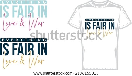 Everything is fair in love and war.
Just a simple quote design.