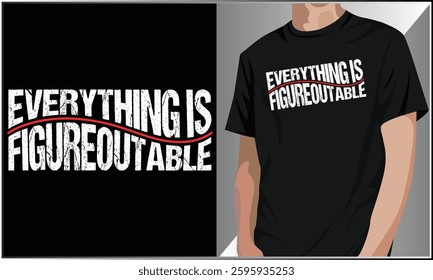 Everything Is Figureoutable Motivational Typography T-shirt Design, Vintage Minimalist T-shirt Design, Inspirational Quotes Vector, Positive Quote Graphic Illustration.