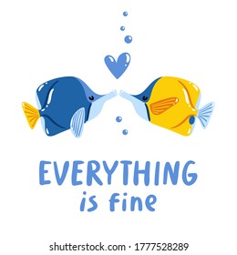 Everything is fine, two fishes kissing, lettering phrase, isolated vector illustration