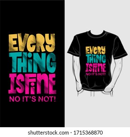 Everything Is Fine Typography T-Shirt Design Vector