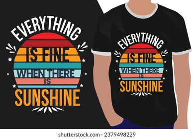 everything is fine when there is sunshine motivation quote or t shirts design