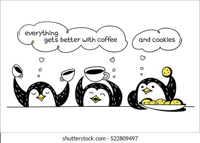 Everything gets better with coffee. Coffee and funny penguins. Greeting card. Vector illustration. Cute character design and graphic elements. Cartoon hand drawn style. Perfect for coffee shop.