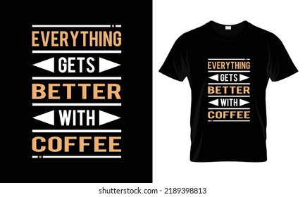 Everything gets better with coffee lettering typography t shirt design