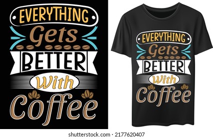 Alles wird mit Kaffee T-Shirt Design besser.