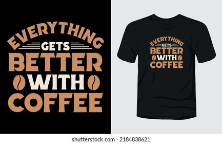 Todo mejora con el diseño de camisetas con tipografía de café.