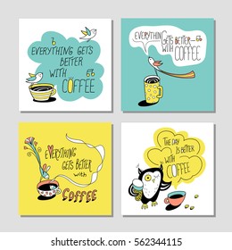 Everything gets better with coffee. Vector set of cute hand drawn cards with coffee cups and funny birds in cartoon style. 