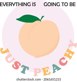Everything Is Going To Be Just Peach Graphic Fun T-Shirt Design Fashion Textile