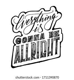 Everything Is Gonna Be Allright, Hand Drawn Typography, Isolated Vector