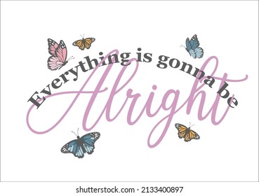 everything is gonna be alright