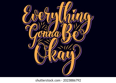 Everything gonna be okay typography t-shirt design template