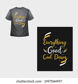 Everything good cool down T-Shirt Design Quote