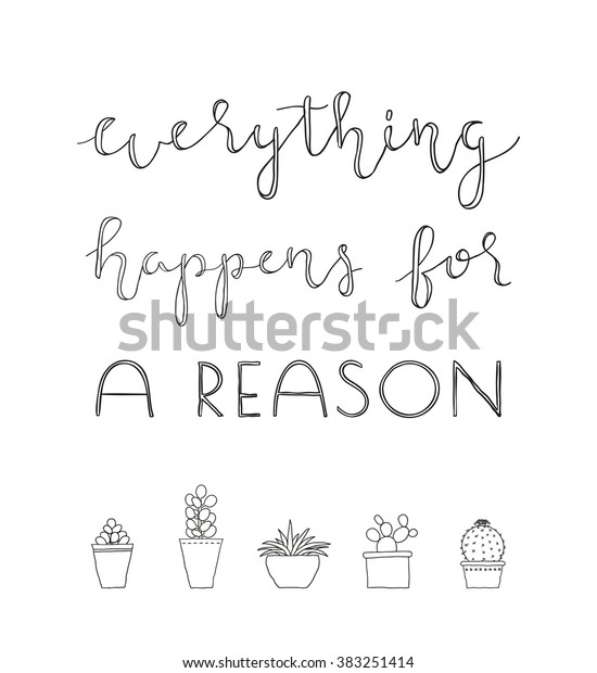 Everything Happens Reason Hand Written Lettering Miscellaneous