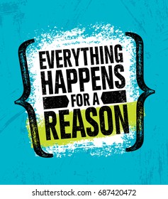 Everything Happens For A Reason. Inspiring Creative Motivation Quote Poster Template. Vector Typography Banner Design Concept On Grunge Texture Rough Background