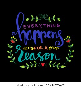 Everything happens for a reason. Motivational quote. 