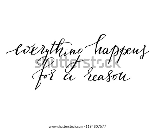 Everything Happens Reason Motivational Quote Handwritten Stock