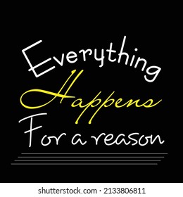 Everything Happens For a Reason T-shirt Design and Notebook Cover Design and Motivational Quote.
