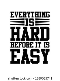 Everything is hard before it is easy. Hand drawn typography poster design. Premium Vector