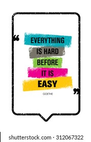 Everything Is Hard Before It Is Easy. Inspiring Creative Motivation Quote. Vector Typography Banner Design Concept Inside Speech Bubble With Quotation Mark