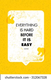 Everything Is Hard Before It Is Easy. Inspiring Creative Motivation Quote. Vector Typography Banner Design Concept Inside Speech Bubble With Quotation Mark