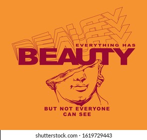 Everything has beauty but not everyone can see slogan print design with broken sculpture illustration