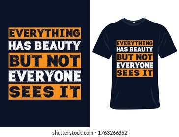 Everything has beauty but not everyone sees it t-shirt slogan and apparel design, typography, print, vector