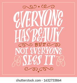 'Everything has its beauty' Vintage hand drawn lettered quote for t shirt tee fashion graphics, wall art print, home interior decor poster card design typographic composition, vector illustration