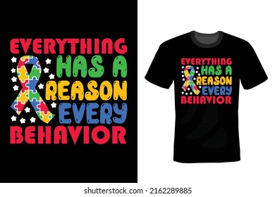 Everything has a reason every behavior, Autism Quote T shirt design, vintage, typography