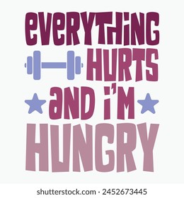 Everything Hurts And I'm Hungry , Muscle Mommy  Weightlifting Shirt Designs