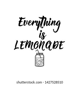 Everything is lemonade. Lettering. Ink illustration. Modern brush calligraphy. Isolated on white background, element for natural products, card, print, packaging, badges quote poster