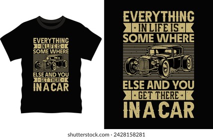 Alles im Leben ist irgendwo anders und man kommt dort in einem Auto T-Shirt Design