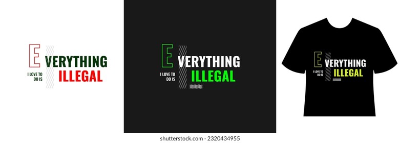 everything i love to do is illegal quotes design