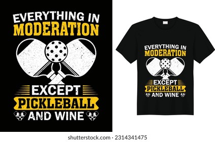 EveryThing In Moderation Except Pickleball and Wine ,Funny Pickleball Vintage t-shirt design