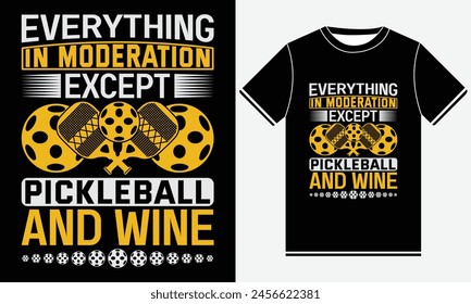 Everything in Moderation Except T-shirt Design , Funny Vintage Pickleball And Lover T-shirt Design, Pickleball shirt Design Template, Pickleball shirt for woman, best pickleball t-shirt