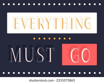 Everything must go promotional banner. Vector decorative typography. Decorative typeset style. Latin script for headers. Trendy advertising for graphic posters, banners, invitations texts
