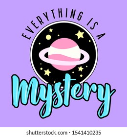 EVERYTHING IS A MYSTERY, SLOGAN PRINT VECTOR